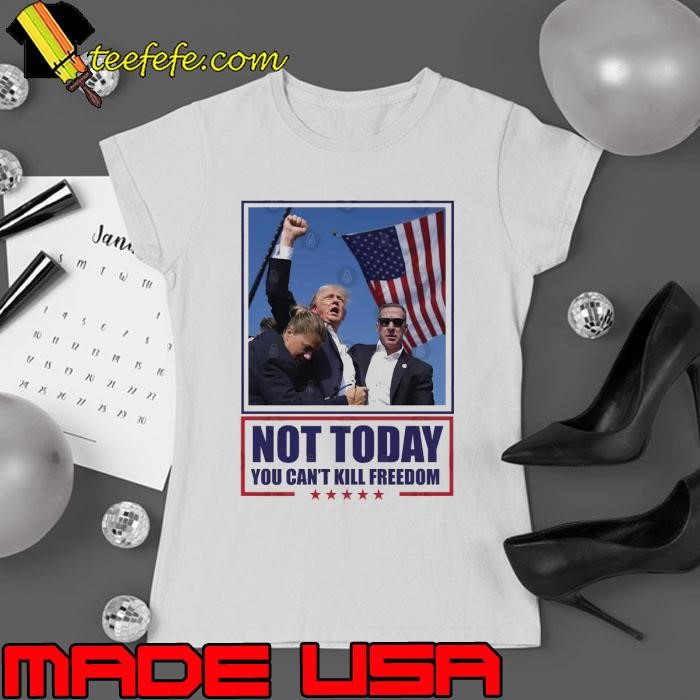 Trump Not Today You Can't Kill Freedom American Flag Stars T-Shirt