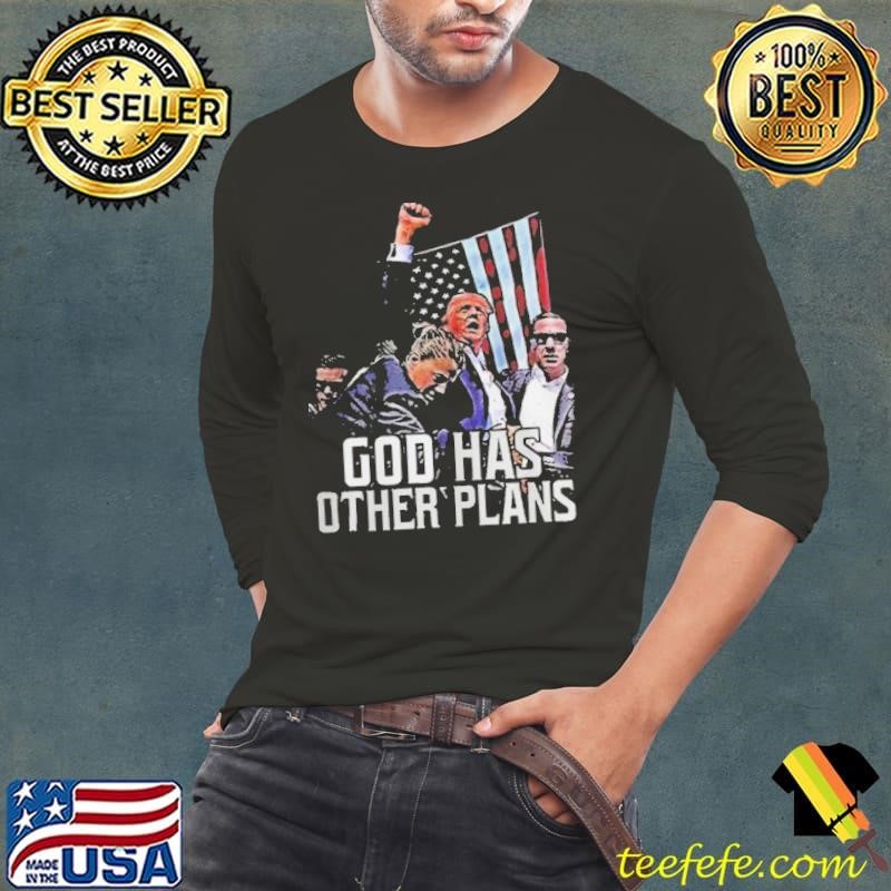Trump Rally God Has Other Plans Long Sleeve Tee