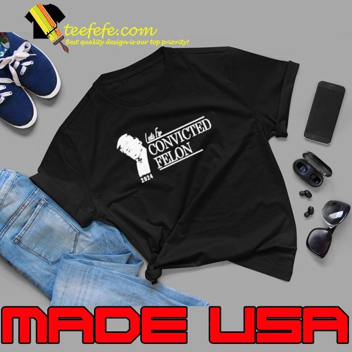 Trump Voting For Convicted Felon 2024 Shirt