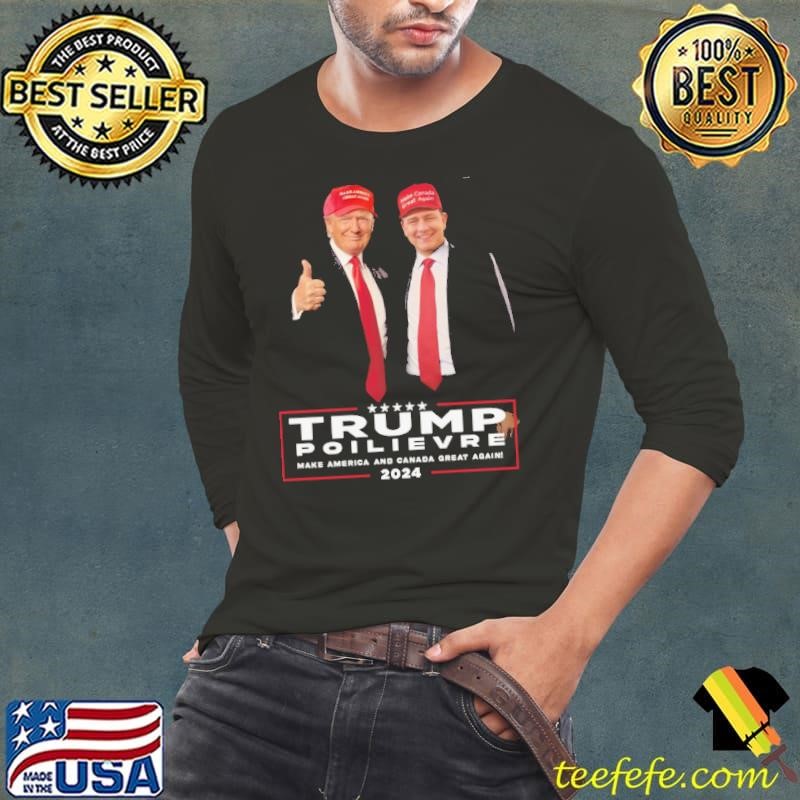 Trump and Pierre Poilievre Long Sleeve Tee