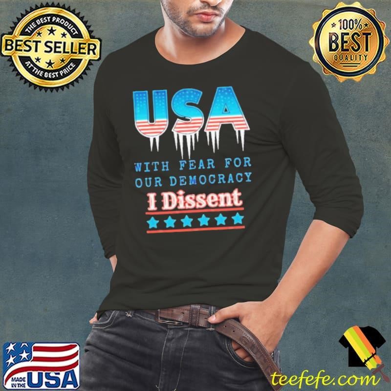 USA With Fear For Our Democracy I Dissent Shirt