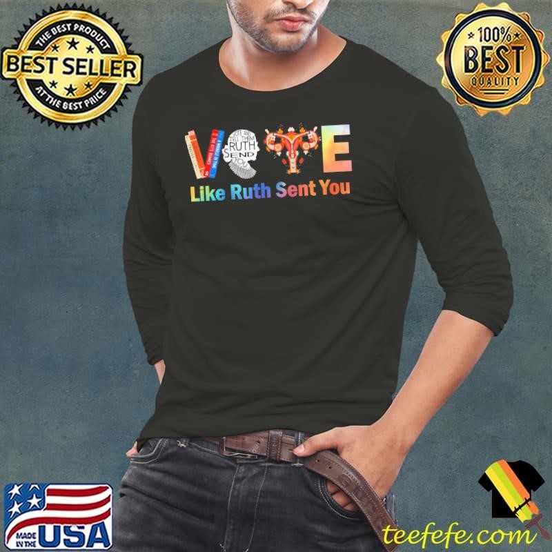 Vote Like Ruth Sent You Tie dye Vote And Tell Ruth Send You  T-Shirt