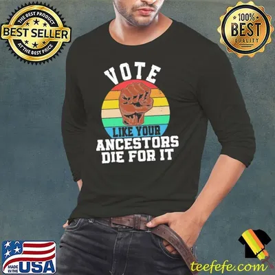 Vote Like Your Ancestors Died for It Black Votes Matter RetroT-Shirt
