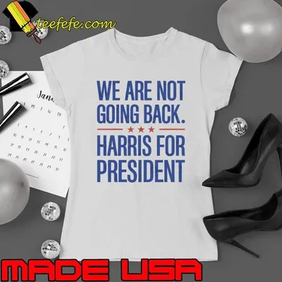 We Are Not Going Back Harris For President Red Stars White Election T-Shirt