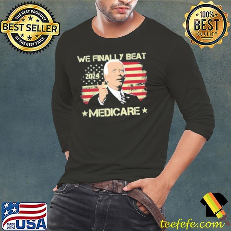 We Finally Beat Medicare American Flag Shirt