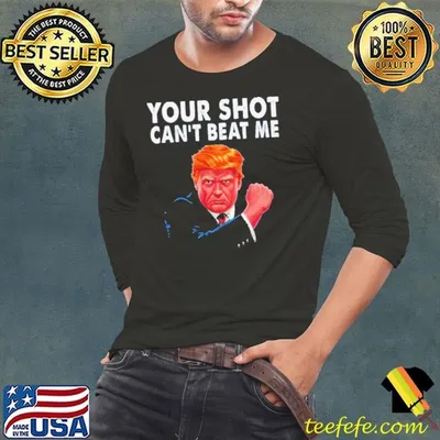 Your Shot CanT Beat Me Trump 2024 Shirt