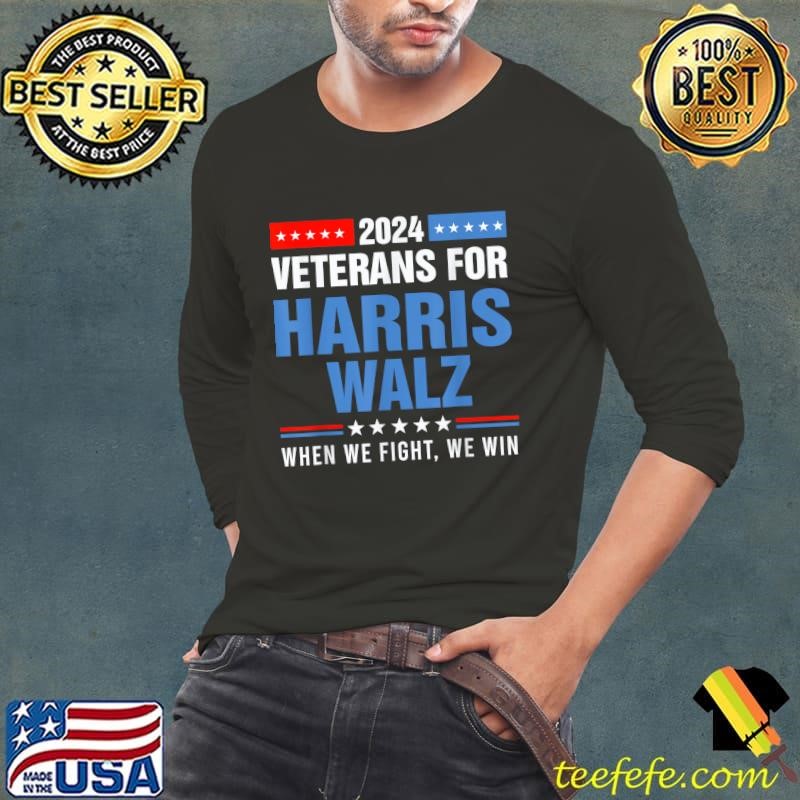 2024 Veterans For Harris Walz When We Fight we Win T-Shirt