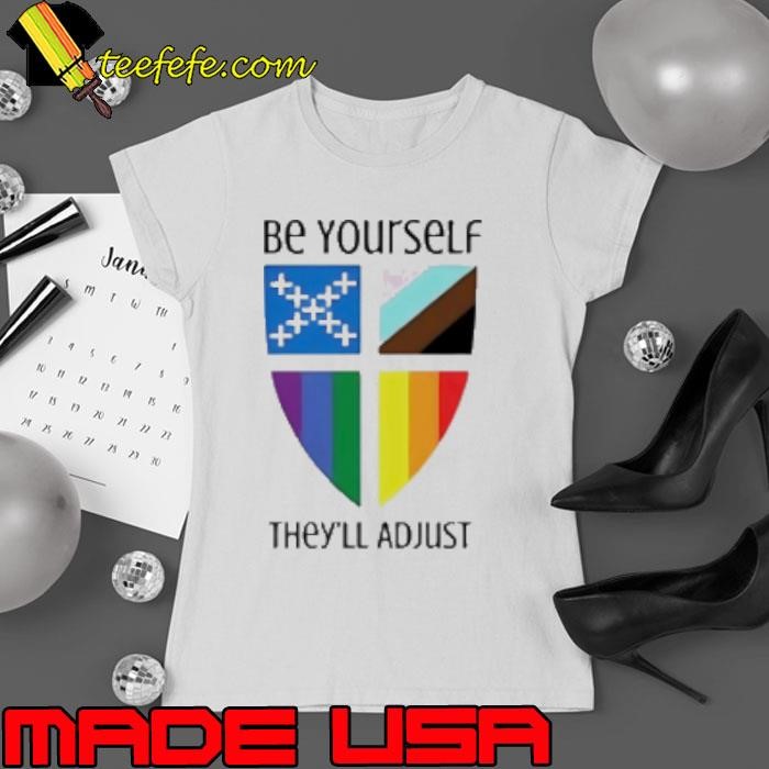 Be Yourself They’Ll Adjust Shirt