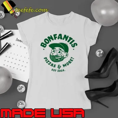 Bonfantis Pizzas And More Est 2024 Shirt