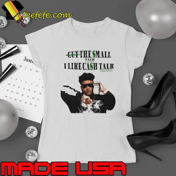 Bossman Dlow Cut The Small Talk I Like Cash Talk Ladies tee