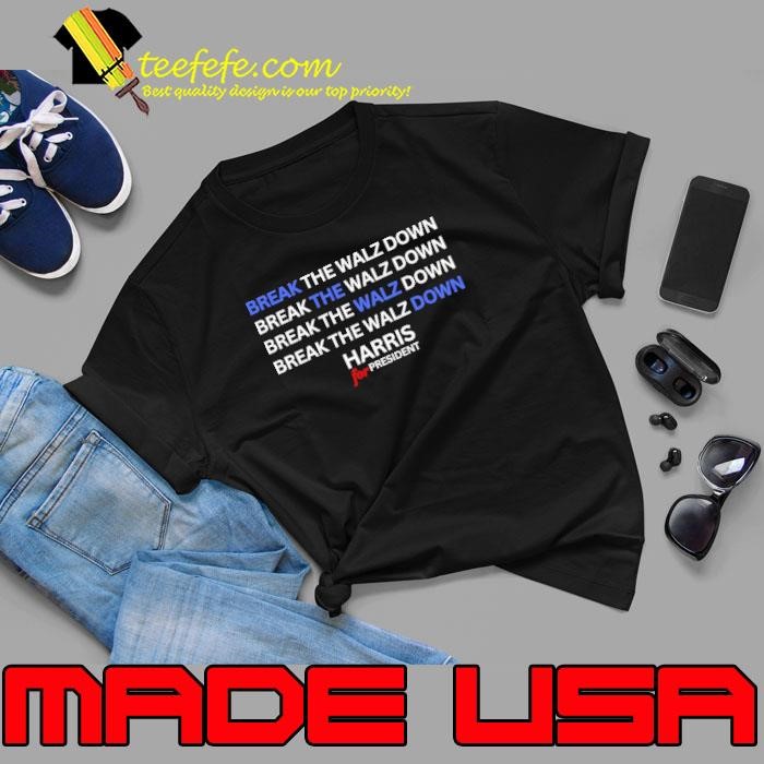 Break The Walz Kamala Harris Tim Walz For President Unisex