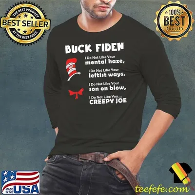 Buck fiden do not like your mental haze leftist ways do not like your son on blow hat seruss T-Shirt