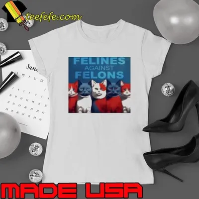 Cat Felines Against Felons Shirt
