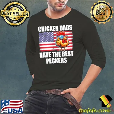 Chicken Dads Have The Best Peckers Dad Father'S Day Chicken Usa Flag T-Shirt