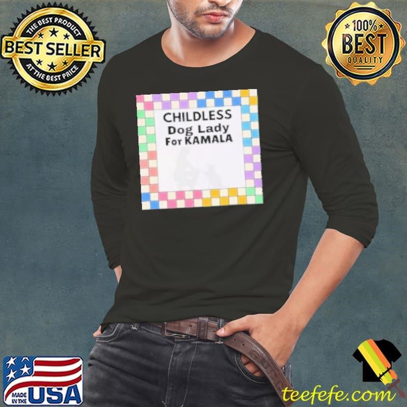 Childless Dog Lady For Kamala Harris 2024 Presidential Election Shirt