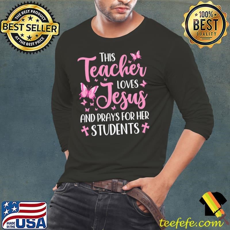 Christian Butterfly This Teacher Loves Jesus And Prays Long Sleeve Tee