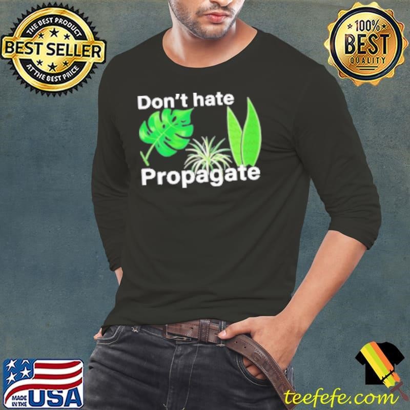 Don'T Hate Propagate Monstera Sansevieria Dracaena Houseplant Long Sleeve Tee