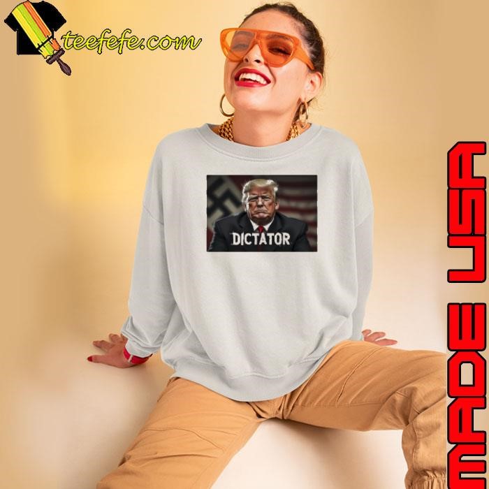 Donald Trump Dictator Sweatshirt
