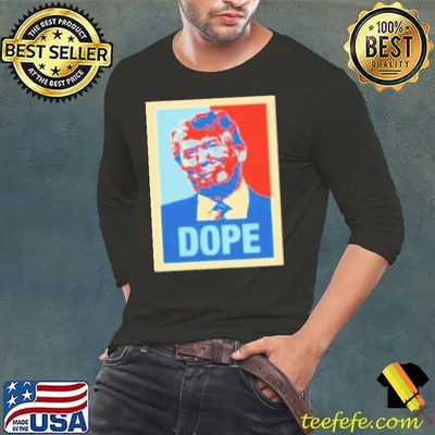 Donald Trump Dope Hope Style Shirt