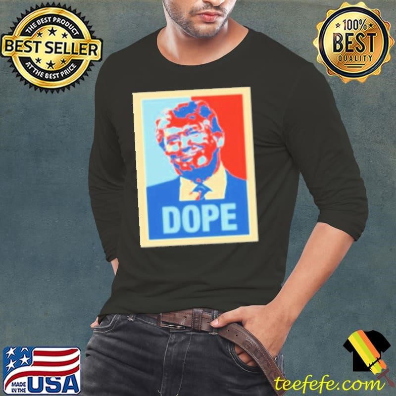 Donald Trump Dope Hope Style Shirt