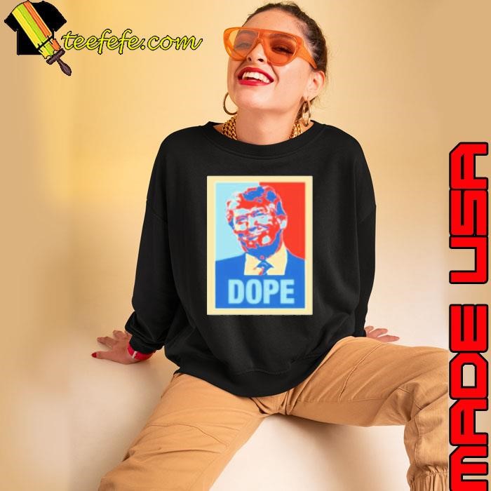 Donald Trump Dope Hope Style Sweatshirt