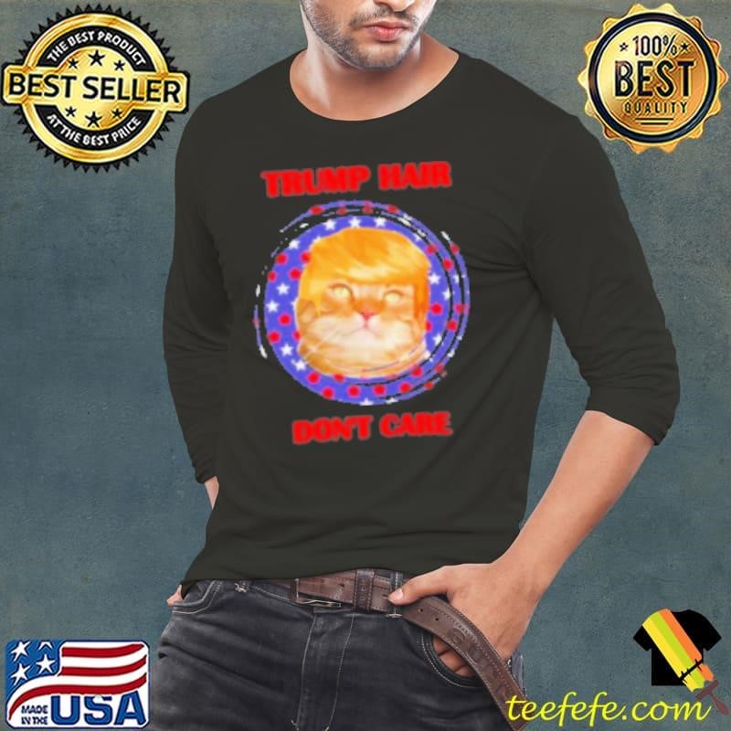 Donald Trump Hair Don'T Care Funny Orange Cat Political Humor Shirt