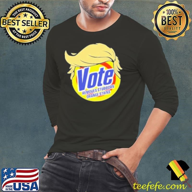 Donald Trump Vote Removes Stubborn Orange Stains 2024 Long Sleeve Tee