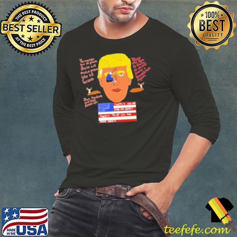 Donald Trump You Might Put Him In Prison But He Will Make Prison Like His Fortress Shut The Doors And Keep Snakes Shirt