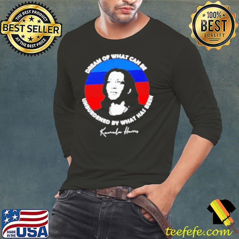 Dream Of What Can Be Unburdened By What Has Been Kamala Harris Long Sleeve Tee
