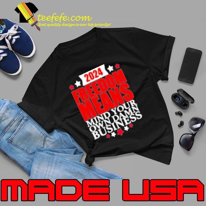 Freedom Means Mind Your Own Damn Business Harris Waltz Saying Unisex