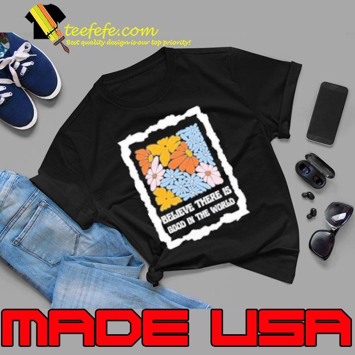 Good Vibes Only Flower Believe There Is Good In The World Unisex