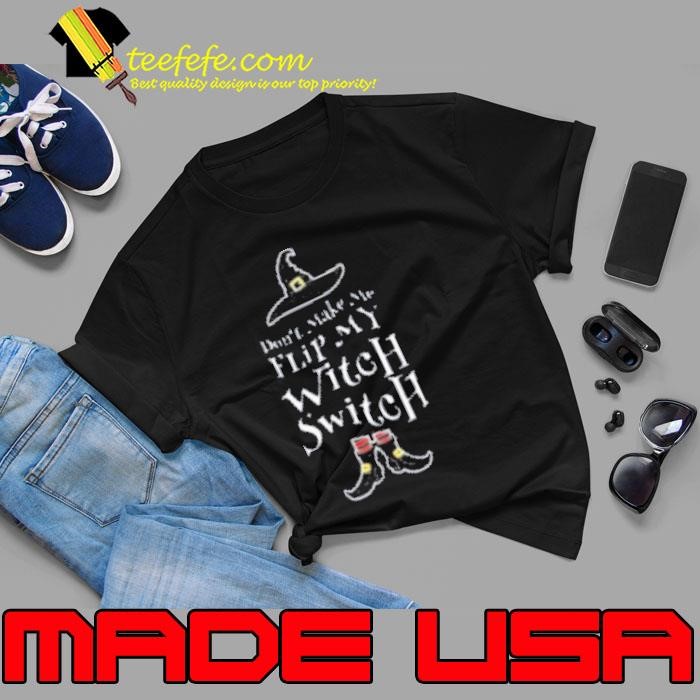 Halloween Don’t Make Me Flip My Witch Switch Unisex