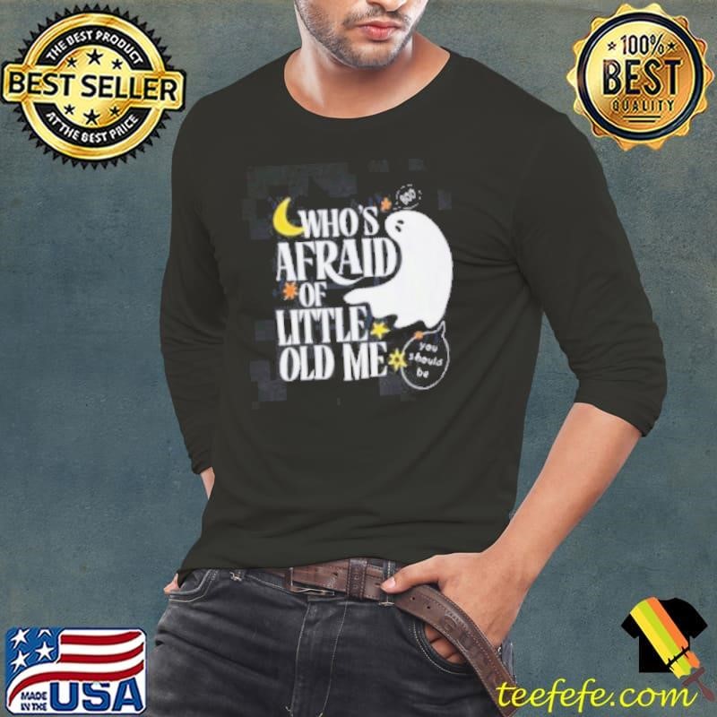 Halloween Who’s Afraid of Little Old Me Long Sleeve Tee