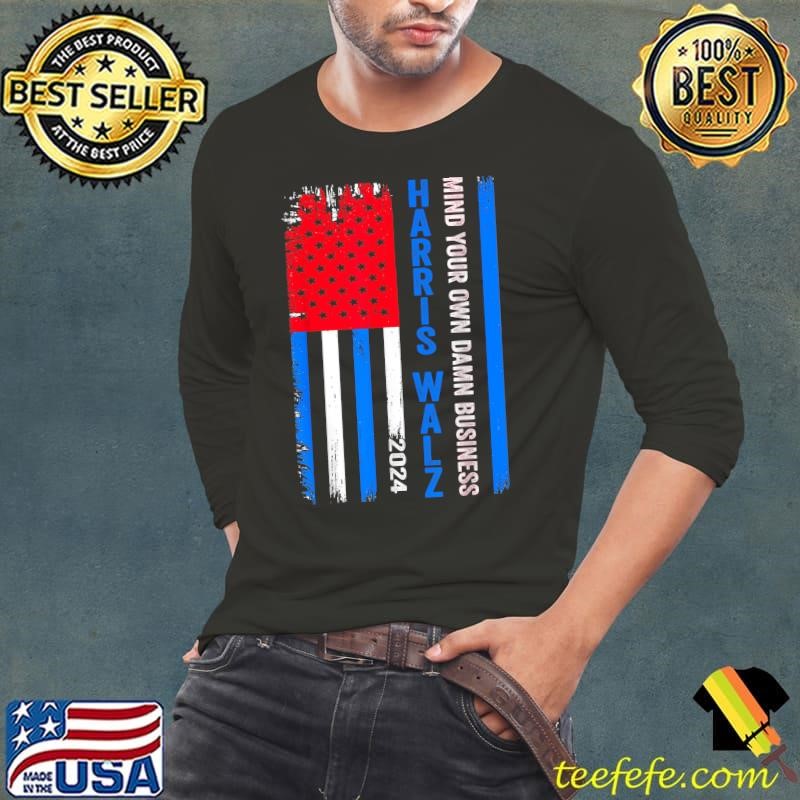 Harris Walz 2024 Mind Your Own Damn Business USa Flag T-Shirt