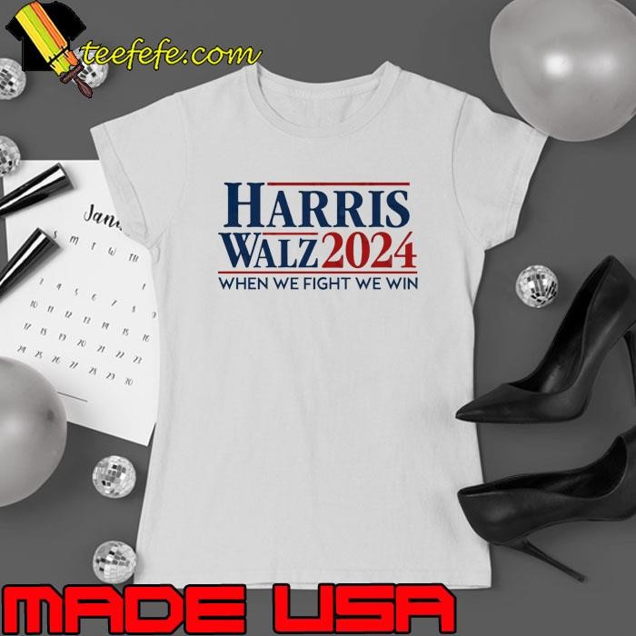 Harris Walz 2024 When We Fight We Win Election T-Shirt