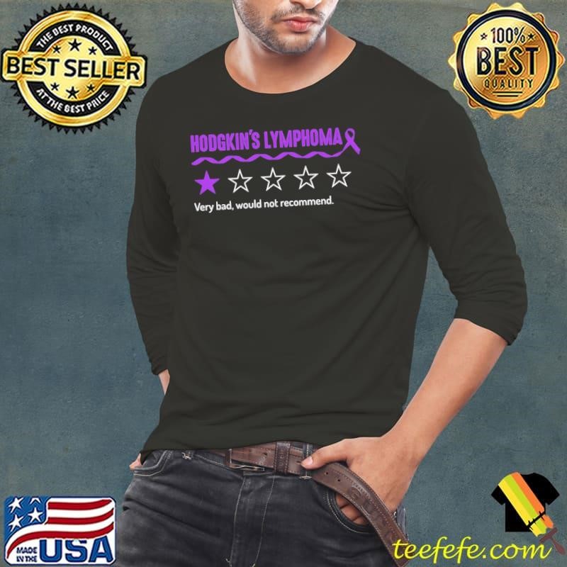 Hodgkin's Lymphoma Very Bad Would Not Recomd One Star T-Shirt