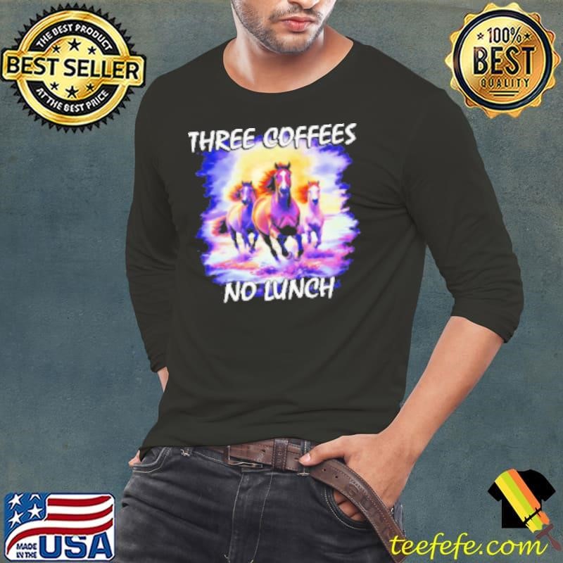 Hourse Three Coffees No Lunch Retro Shirt