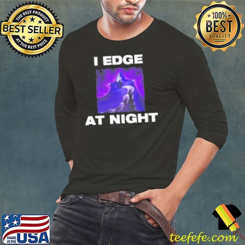 I Edge At Night Long Sleeve Tee