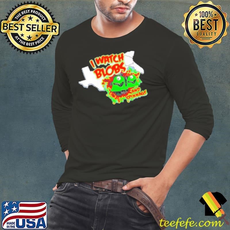 I Watch Blobs And Spinnage Shirt