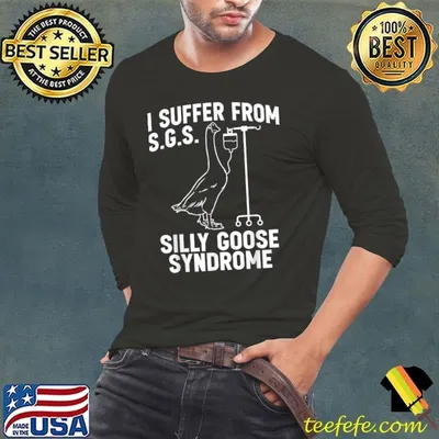 I suffer from Silly Goose Syndrome Goose Joke Humor T-Shirt