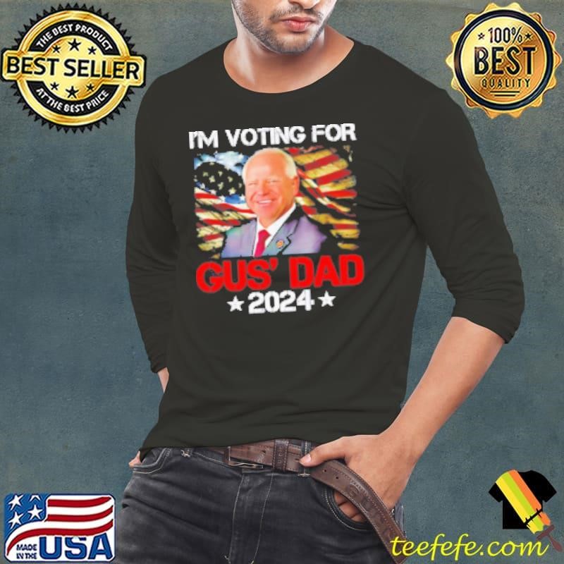 I'M Voting For Gus' Dad Tim Walz 2024 Shirt