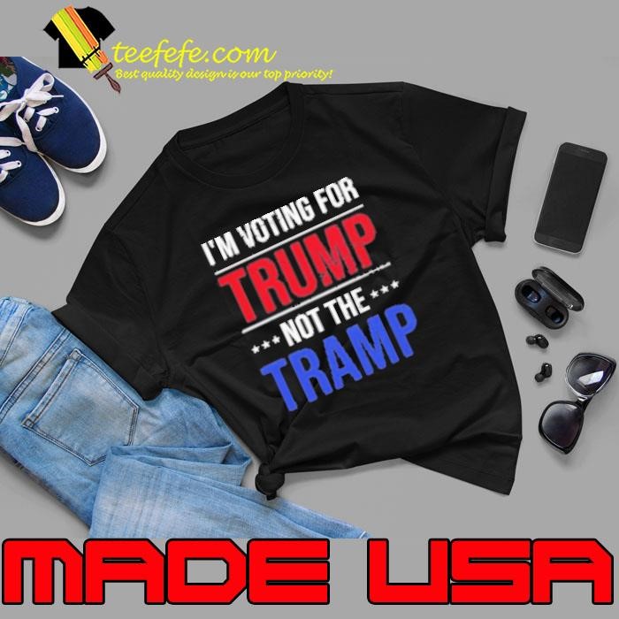 I'M Voting For Trump Not The Tramp Unisex