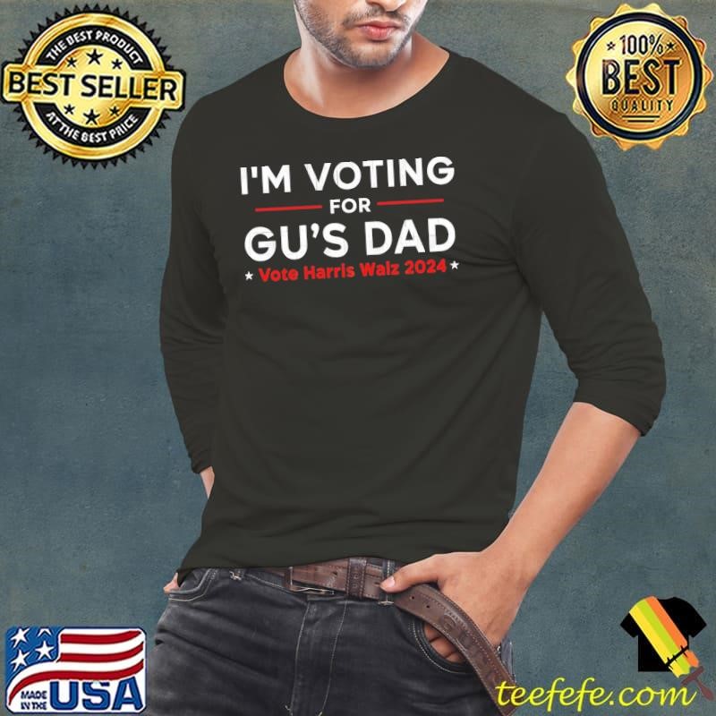 I'm Voting For Gus Dad Vote Harris Walz 2024 T-Shirt