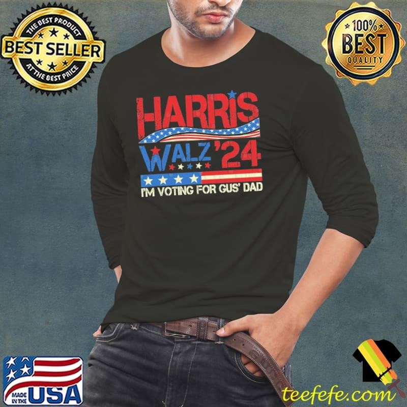 I'm Voting For Gus Dad Vote Harris Walz 2024 Pres And Vice T-Shirt