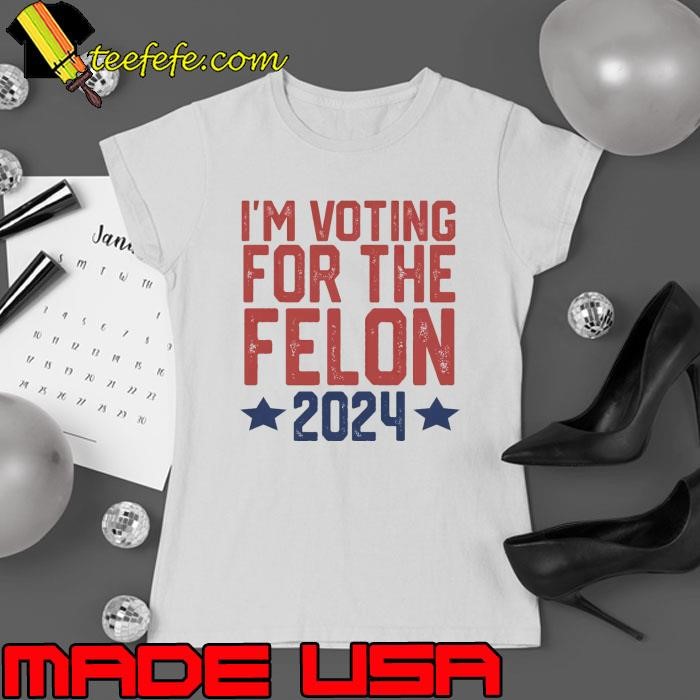 I'm Voting For The Felon 2024 Stars Vote Political Showdown T-Shirt