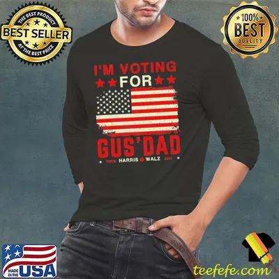 I'm voting for gus' dad vote harris walz 2024 usa flag T-Shirt