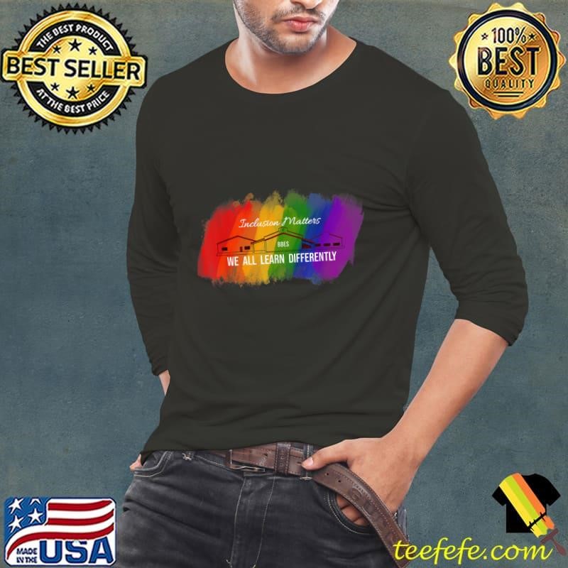 Inclusion Matters We All Learn Differently Lgbt Special Education T-Shirt