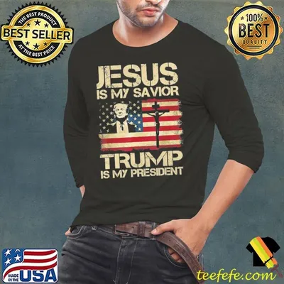 Jesus Is My Savior Trump Is My President Trump USA Flag T-Shirt