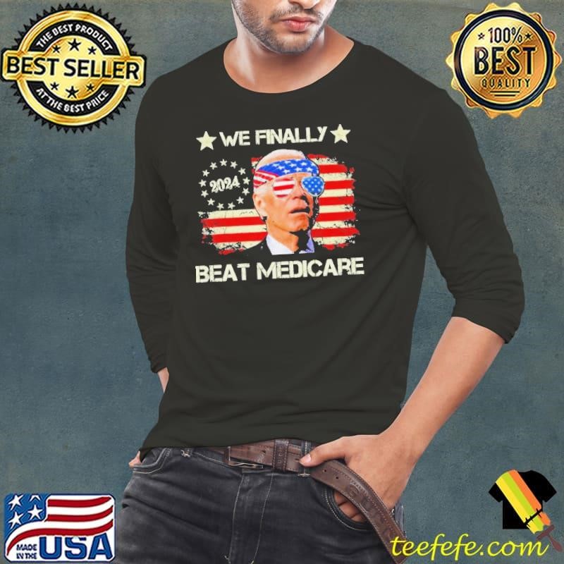 Joe Biden We Finally Beat Medicare USA America Funny Meme shirt