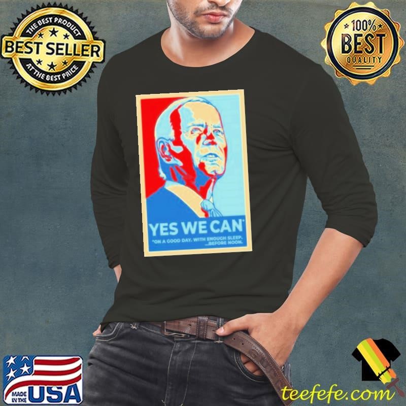 Joe Biden Yes We Can Hope Shirt